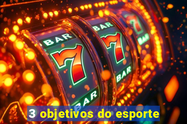 3 objetivos do esporte